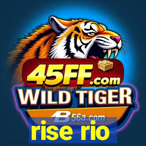 rise rio